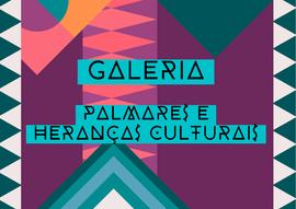 Galeria Palmares e Heranças Culturais
