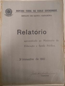 CODI-UNIPER_m0883p01 - Relatório do Terceiro Trimestre enviado pelo Inspetor Federal das Escolas Subvencionadas de Santa Catarina, 1937
